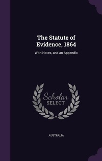 Enlarge image Cover: The Statute of Evidence, 1864 - Palala Press