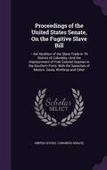 Cover: Proceedings of the United States Senate, On the Fugitive Slave Bill - Palala Press