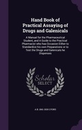 Cover: Hand Book of Practical Assaying of Drugs and Galenicals - Palala Press