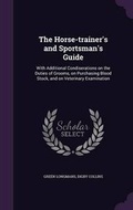 Cover: The Horse-Trainer's and Sportsman's Guide - Palala Press
