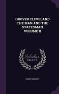 Cover: Grover Cleveland the Man and the Statesman Volume II - Palala Press