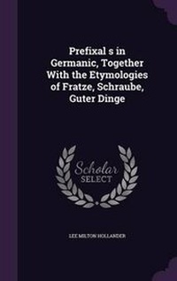 Abbildung von: Prefixal S in Germanic, Together with the Etymologies of Fratze, Schraube, Guter Dinge - Palala Press