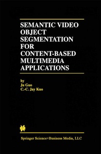 Enlarge image Cover: Semantic Video Object Segmentation for Content-Based Multimedia Applications - Springer