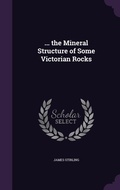 Cover: ... the Mineral Structure of Some Victorian Rocks - Palala Press