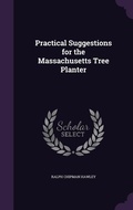 Cover: Practical Suggestions for the Massachusetts Tree Planter - Palala Press