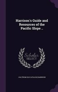 Enlarge image Cover: Harrison's Guide and Resources of the Pacific Slope .. - Palala Press