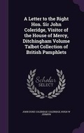 Cover: A Letter to the Right Hon. Sir John Coleridge, Visitor of the House of Mercy, Ditchingham Volume Talbot Collection of British Pamphlets - Palala Press