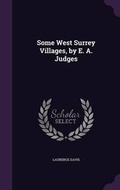 Cover: Some West Surrey Villages, by E. A. Judges - Palala Press