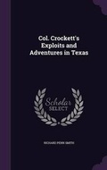 Cover: Col. Crockett's Exploits and Adventures in Texas - Palala Press