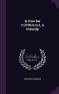 Cover: A Cure for Indifference, a Comedy - Palala Press