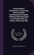 Cover: Grand Dickens Cosmorama, Comprising Several Unique Entertainments Capable of Being Used Separately or in Combination, for School, Home, and Hall - Palala Press