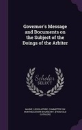 Cover: Governor's Message and Documents on the Subject of the Doings of the Arbiter - Palala Press