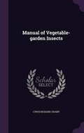 Cover: Manual of Vegetable-garden Insects - Palala Press