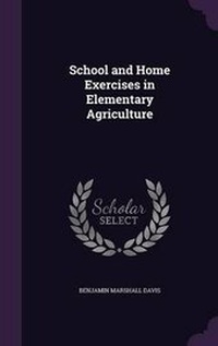 Abbildung von: School and Home Exercises in Elementary Agriculture - Palala Press