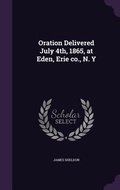 Cover: Oration Delivered July 4th, 1865, at Eden, Erie co., N. Y - Palala Press