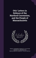 Cover: Otis' Letters in Defence of the Hartford Convention, and the People of Massachusetts - Palala Press