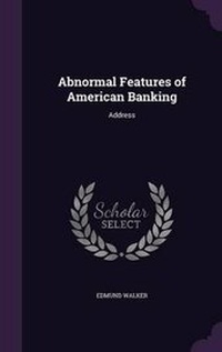 Enlarge image Cover: Abnormal Features of American Banking - Palala Press