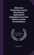 Cover: Abnormal Psychology and its Educational Applications (published in its First Edition as Echo Personalities) - Palala Press