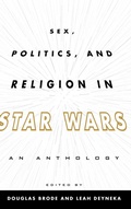 Cover: Sex, Politics, and Religion in Star Wars - Scarecrow Press
