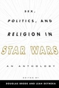 Cover: Sex, Politics, and Religion in Star Wars - Scarecrow Press