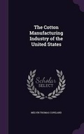Cover: The Cotton Manufacturing Industry of the United States - Palala Press