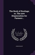 Cover: The Book of Ensilage; or, The new Dispensation for Farmers .. - Palala Press