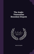Cover: The Anglo-Venezuelan Boundary Dispute - Palala Press