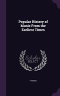Cover: Popular History of Music From the Earliest Times - Palala Press