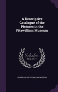 Cover: A Descriptive Catalogue of the Pictures in the Fitzwilliam Museum - Palala Press