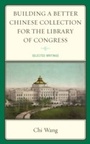 Cover: Building a Better Chinese Collection for the Library of Congress - Scarecrow Press