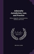 Cover: Admiralty Jurisdiction, Law, and Practice - Palala Press