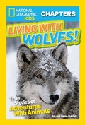 Cover: National Geographic Kids Chapters: Living With Wolves! - National Geographic Kids