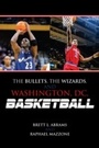 Cover: The Bullets, the Wizards, and Washington, DC, Basketball - Scarecrow Press