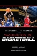 Cover: The Bullets, the Wizards, and Washington, DC, Basketball - Scarecrow Press
