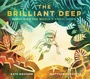Cover: The Brilliant Deep - Chronicle Books
