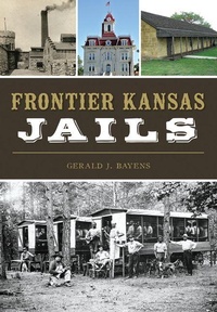 Enlarge image Cover: Frontier Kansas Jails - Arcadia Publishing (SC)