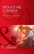 Cover: Seduce Me, Cowboy - Mills & Boon