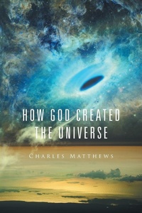 Enlarge image Cover: How God Created the Universe - Xlibris