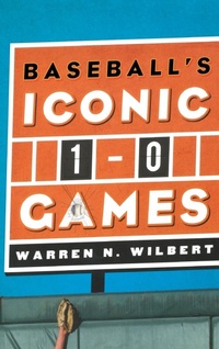 Abbildung von: Baseball's Iconic 1-0 Games - Scarecrow Press