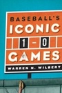 Cover: Baseball's Iconic 1-0 Games - Scarecrow Press