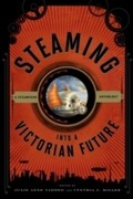 Cover: Steaming into a Victorian Future - Scarecrow Press