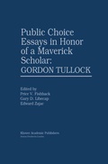 Cover: Public Choice Essays in Honor of a Maverick Scholar: Gordon Tullock - Kluwer Academic Publishers