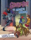 Cover: Scooby-Doo! A Science of Magnetism Mystery: The Magnetic Monster - Capstone Press, Incorporated