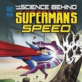 Cover: Science Behind Superman Science Behind Supermans Speed - Capstone Press