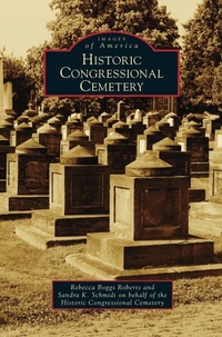 Enlarge image Cover: Historic Congressional Cemetery - Arcadia Publishing Library Editions