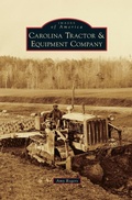 Cover: Carolina Tractor & Equipment Company - Arcadia Publishing Library Editions