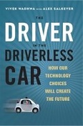 Cover: The Driver in the Driverless Car: How Our Technology Choices Will Create the Future - Berrett-Koehler