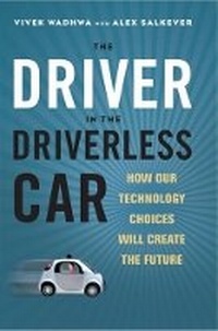 Enlarge image Cover: The Driver in the Driverless Car: How Our Technology Choices Will Create the Future - Berrett-Koehler