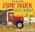 Cover: Push-Pull-Turn! Dump Truck Gets to Work! - Silver Dolphin Books