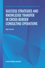 Cover: Success Strategies and Knowledge Transfer in Cross-Border Consulting Operations - Kluwer Academic Publishers